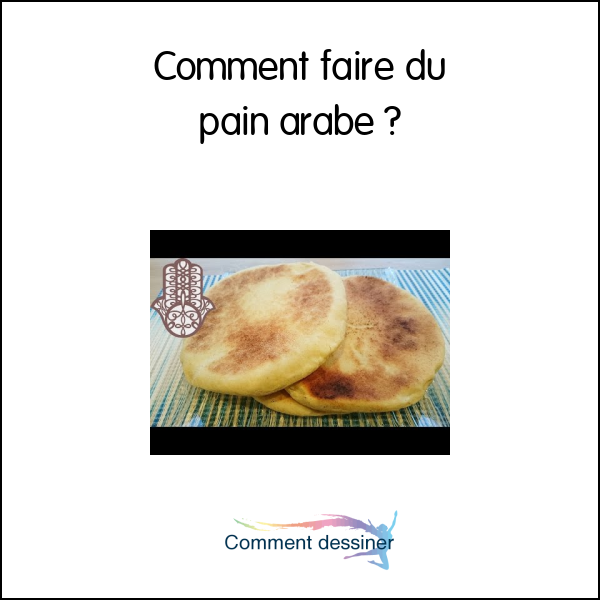 Comment faire du pain arabe